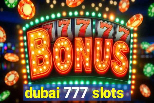 dubai 777 slots