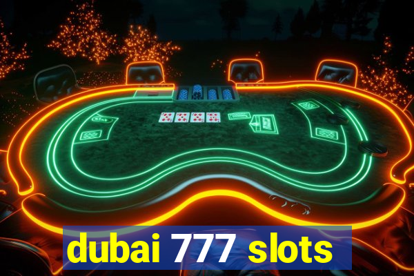 dubai 777 slots