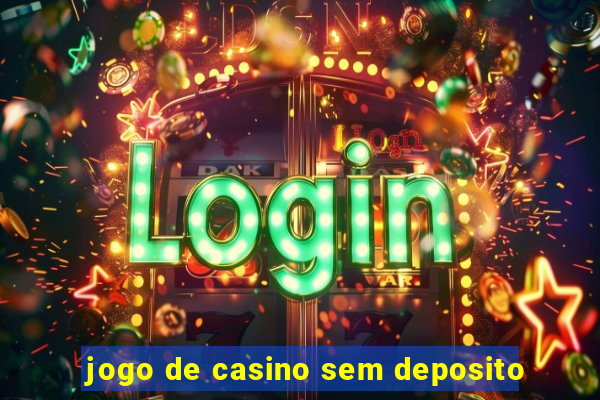 jogo de casino sem deposito