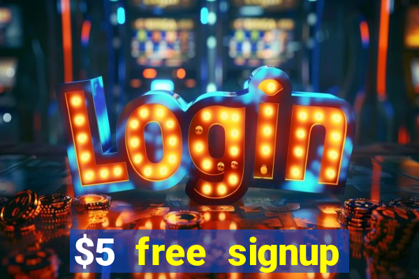 $5 free signup bonus casino