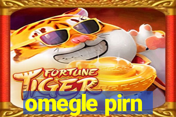 omegle pirn