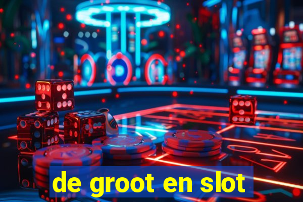 de groot en slot