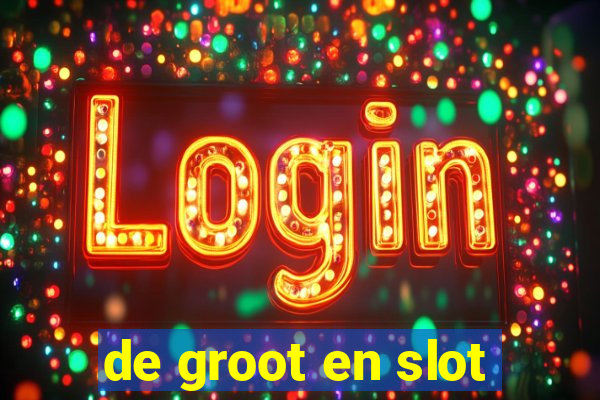 de groot en slot