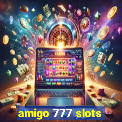 amigo 777 slots