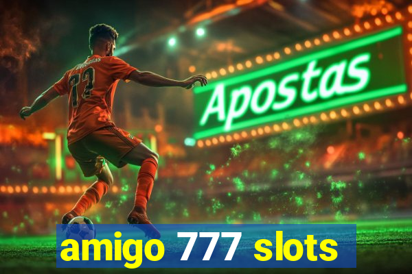 amigo 777 slots