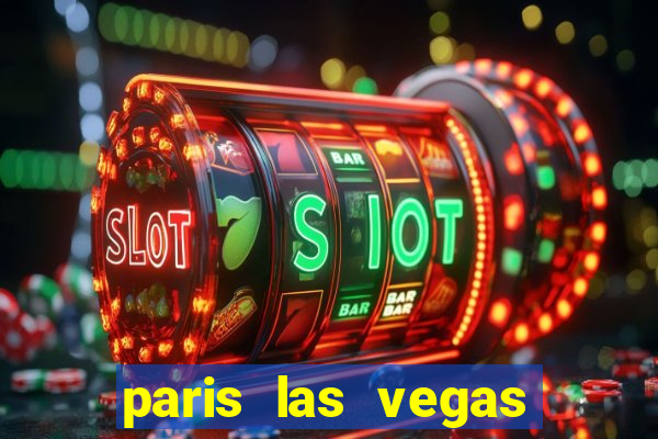 paris las vegas hotel & casino