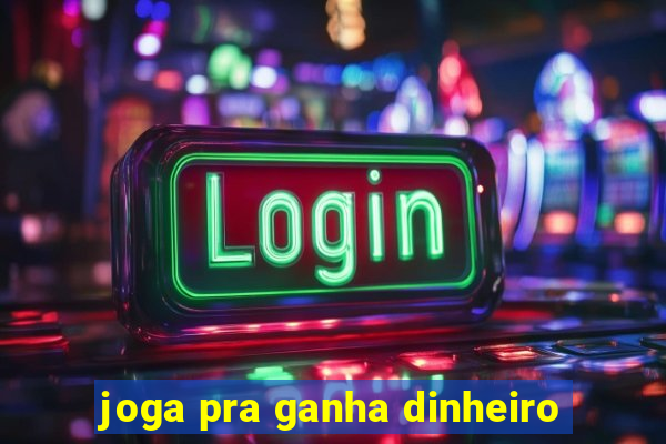 joga pra ganha dinheiro