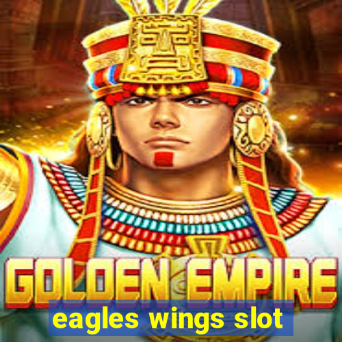 eagles wings slot