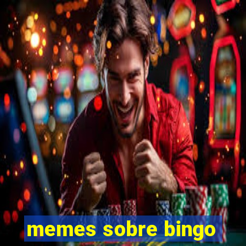 memes sobre bingo