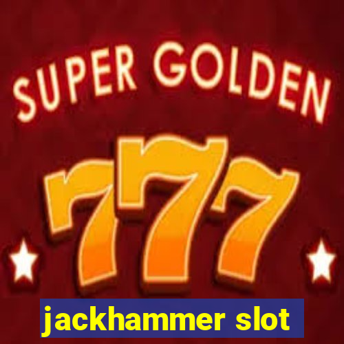 jackhammer slot