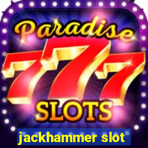 jackhammer slot