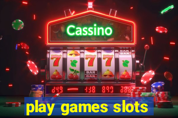 play games slots