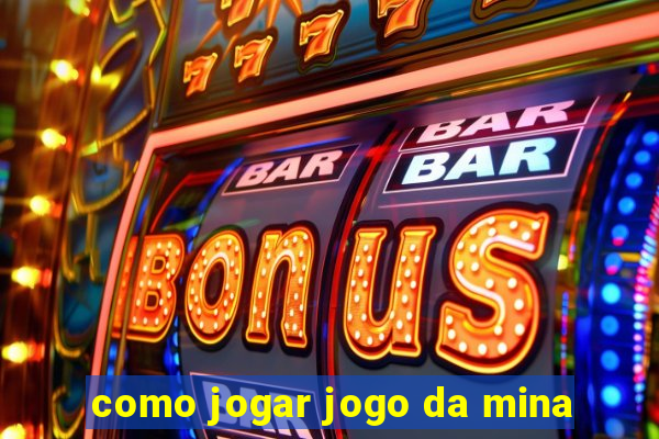 como jogar jogo da mina