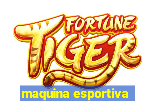 maquina esportiva