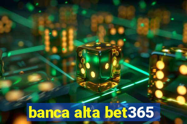 banca alta bet365