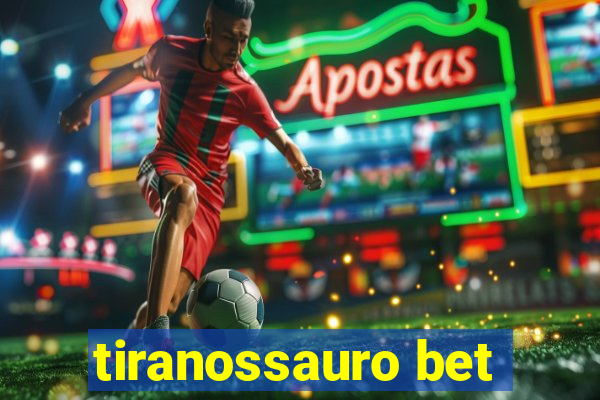 tiranossauro bet