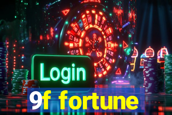 9f fortune