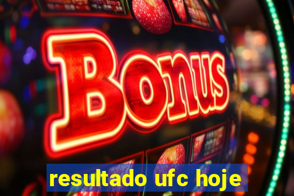 resultado ufc hoje