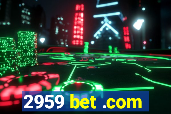 2959 bet .com