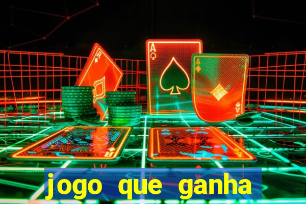 jogo que ganha dinheiro de verdade e rápido