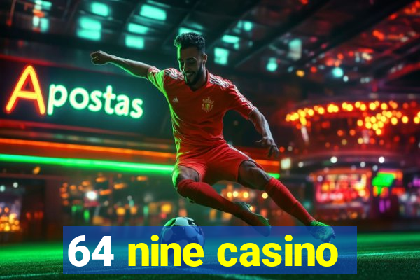 64 nine casino