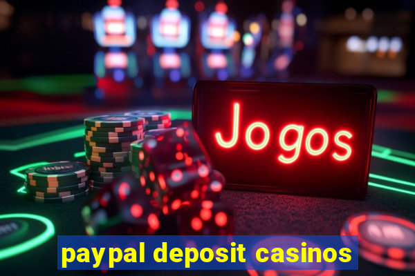 paypal deposit casinos