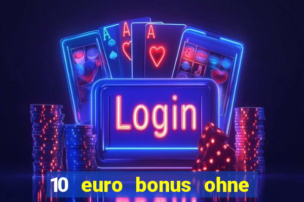 10 euro bonus ohne einzahlung casino 2023