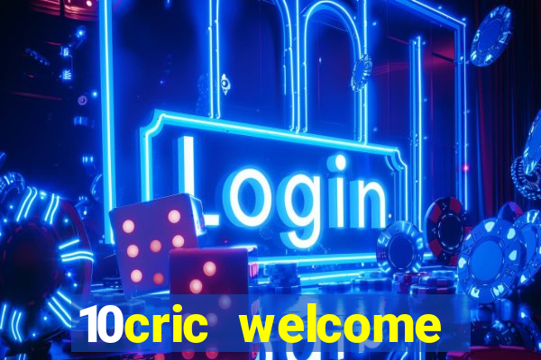 10cric welcome casino bonus