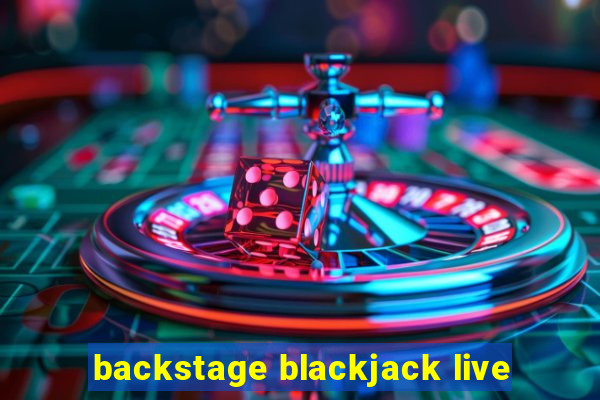 backstage blackjack live