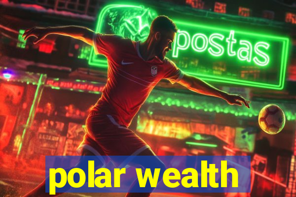 polar wealth