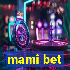 mami bet