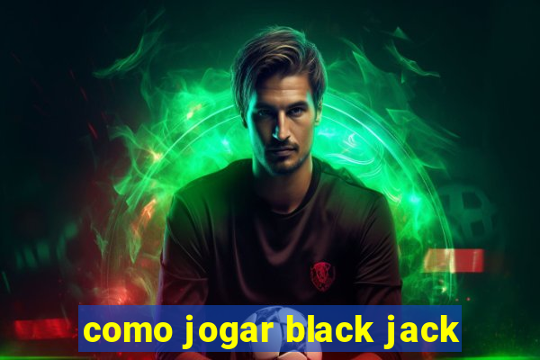 como jogar black jack