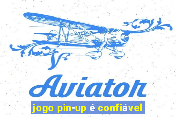 jogo pin-up é confiável