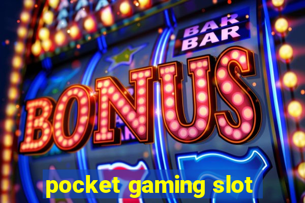 pocket gaming slot