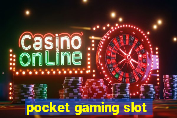 pocket gaming slot