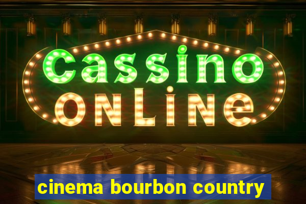 cinema bourbon country