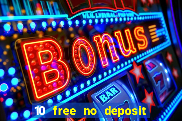 10 free no deposit mobile casino