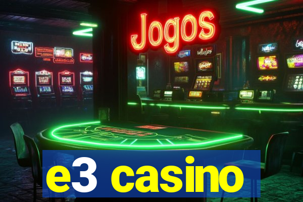 e3 casino