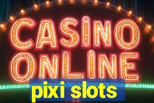 pixi slots