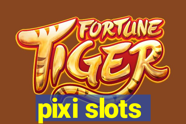 pixi slots