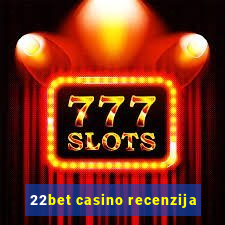 22bet casino recenzija