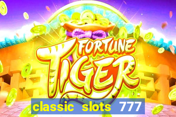 classic slots 777 paga mesmo