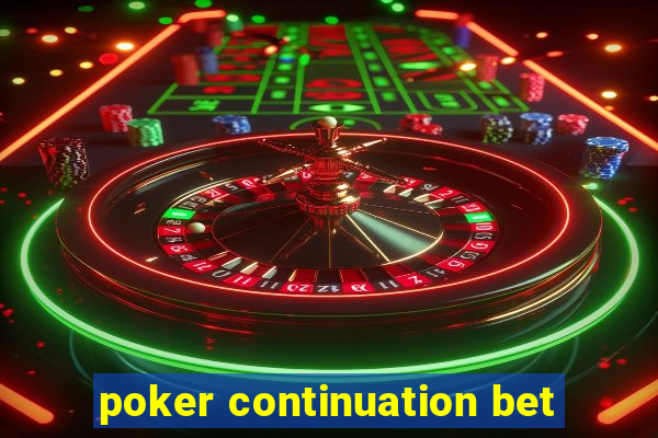 poker continuation bet