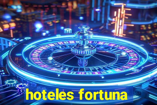 hoteles fortuna