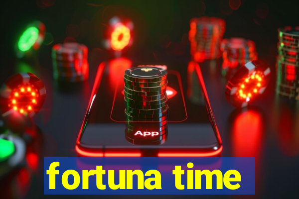 fortuna time