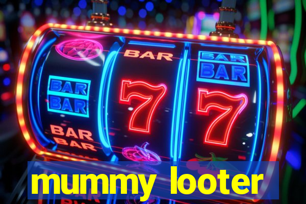 mummy looter