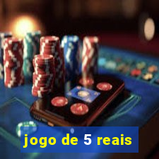 jogo de 5 reais