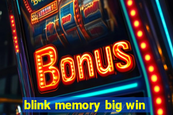 blink memory big win