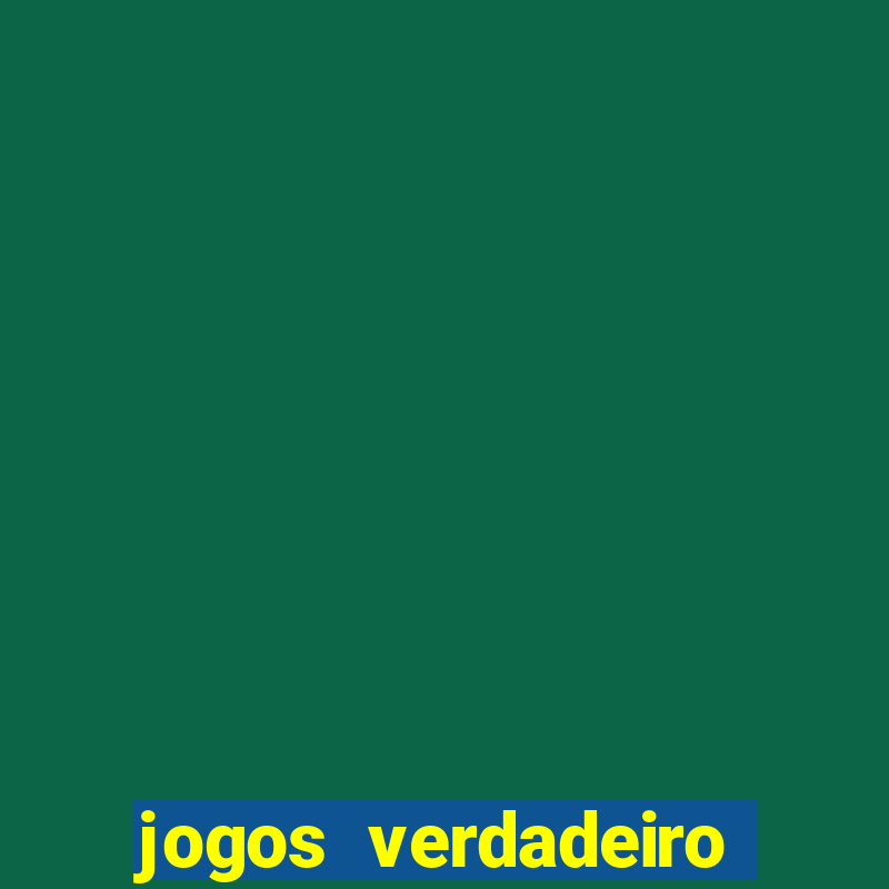 jogos verdadeiro que ganha dinheiro