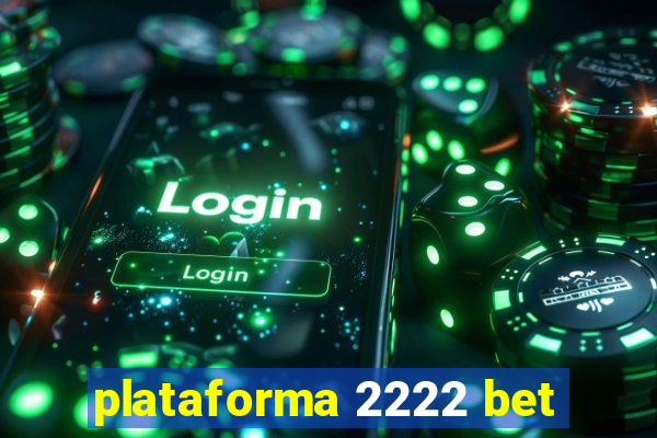 plataforma 2222 bet